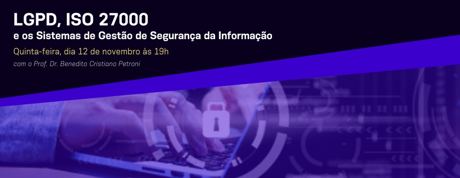 LGPD, ISO 27000 e os Sistemas de Gestão de Segurança da Informação