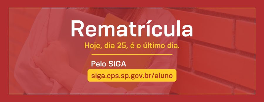 Hoje, dia 25, é o último dia do prazo de rematrículas