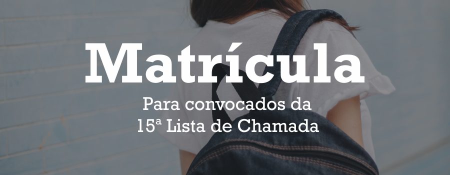 Convocados da 15ª lista de chamada deverão fazer suas matrículas hoje (11)