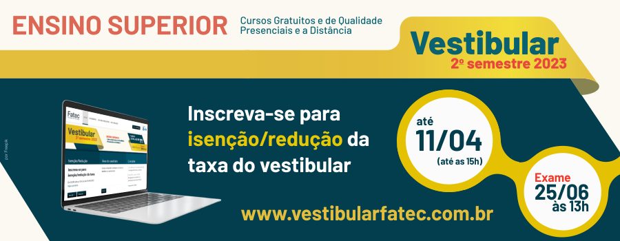 Inscrições para isenção/redução da taxa do Vestibular Fatec devem ser feitas até 11/04